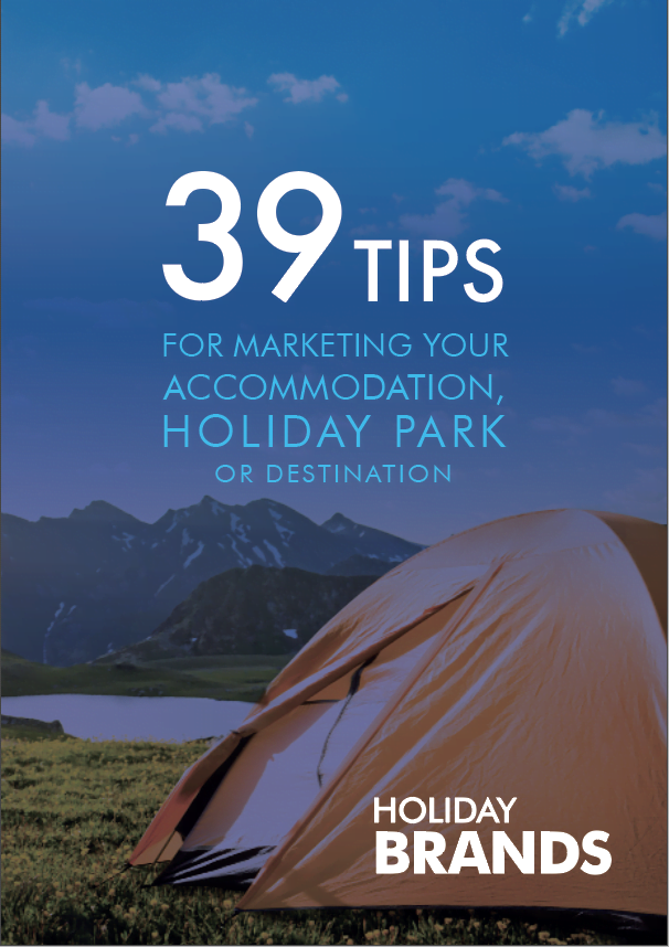 39 Tips To Market Your Accommodation, Holiday Park or Destination